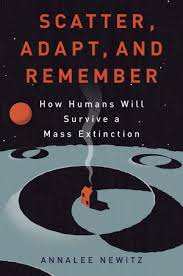 Book Giveaway: Scatter, Adapt and Remember: How Humans Will Survive a Mass Extinction