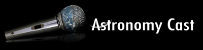 Enjoy Several New Podcasts at Astronomy Cast